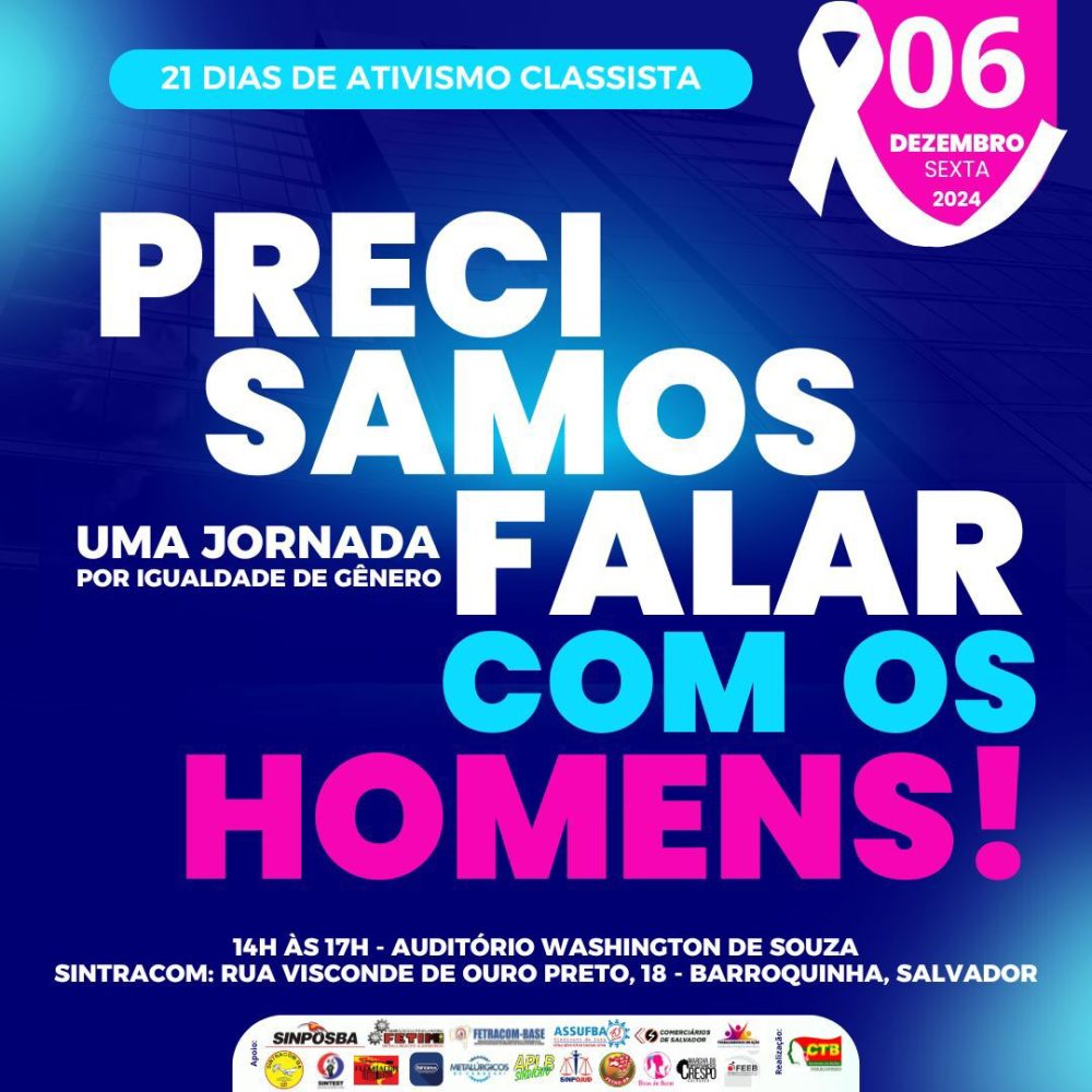 CTB Bahia promove “Roda de Conversa: Precisamos falar com os Homens! Uma jornada por Igualdade de Gênero”. Dia 06/12, das 14 às 17h, no SINTRACOM-BA