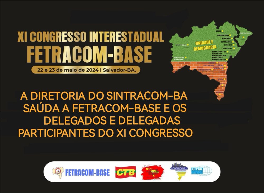 SINTRACOM-BA saúda XI Congresso Interestadual da FETRACOM-BASE