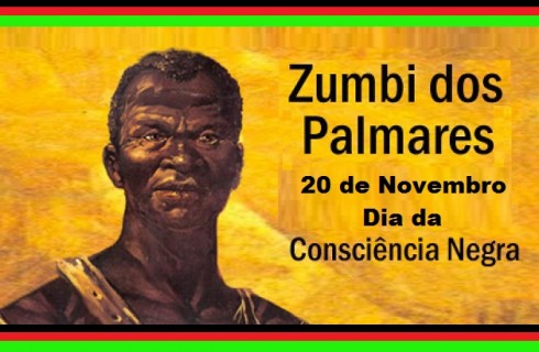 20 de Novembro – Dia da Consciência Negra – Viva Zumbi!