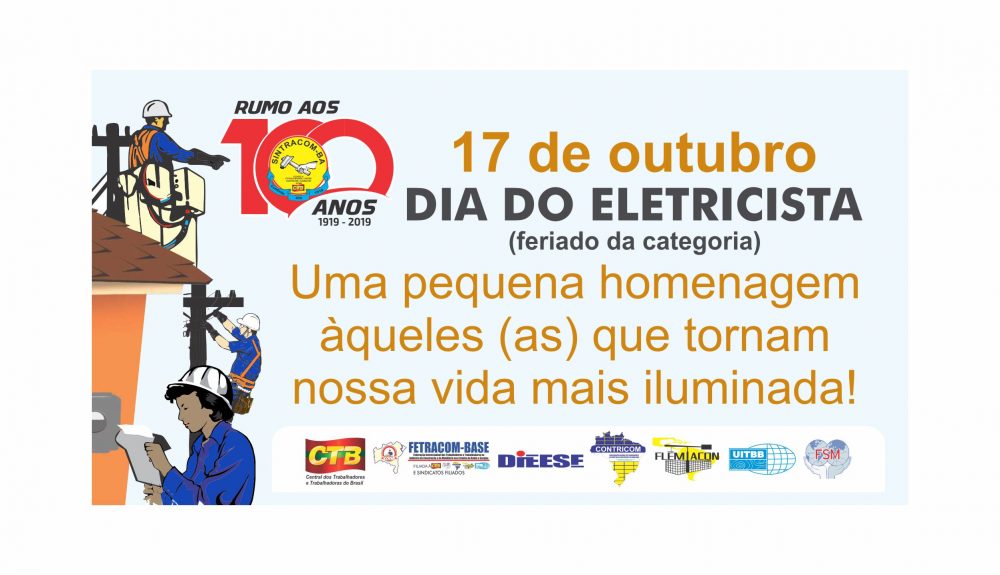 17/10: Viva o Dia do Eletricista, feriado conquistado na luta!