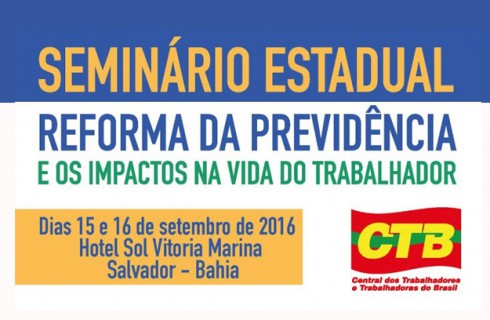 CTB Bahia realiza seminário sobre Reforma da Previdência