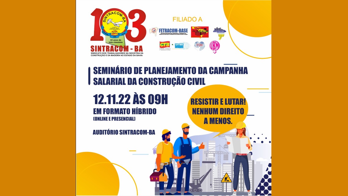 Sábado, 12/11: Seminário de Planejamento da Campanha Salarial dos Trabalhadores (as) da Construção 2023