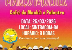 Nesta quinta-feira, 26/03: SINTRACOM-BA promove Café da Manhã com Palestra para celebrar o Março Mulher