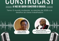 “Construcast” debate hoje, 18/06, eleições 2026 e desafios da classe trabalhadora, com Nivaldo Santana, diretor da CTB Nacional