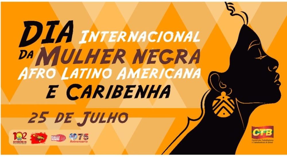 25 de Julho: Dia Internacional da Mulher Negra Afro Latino-Americana e Caribenha