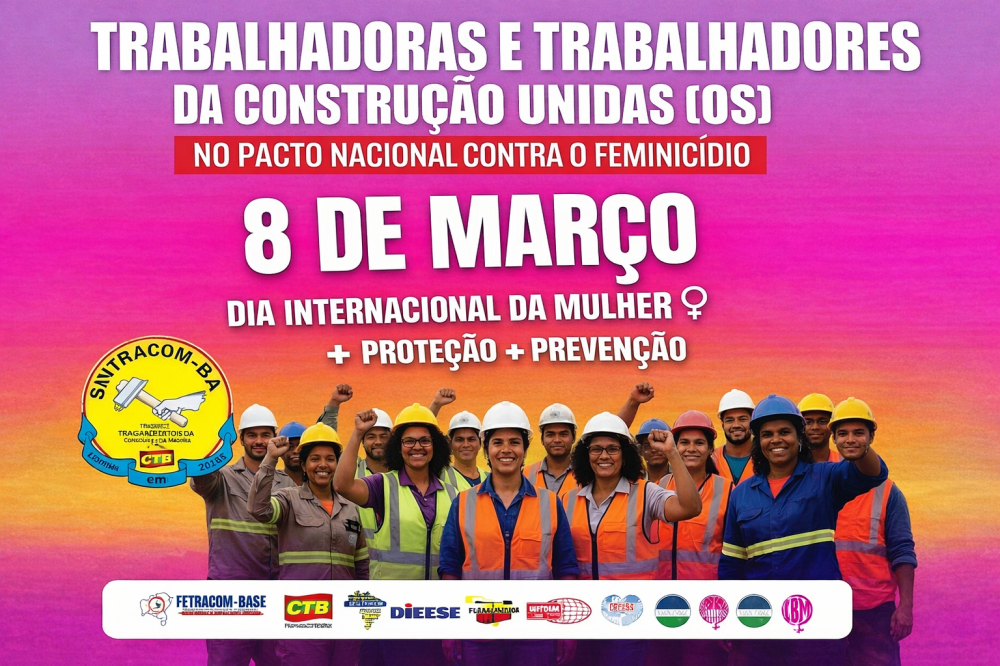 Mês Março Mulher será movimentado para as trabalhadoras (es) da construção