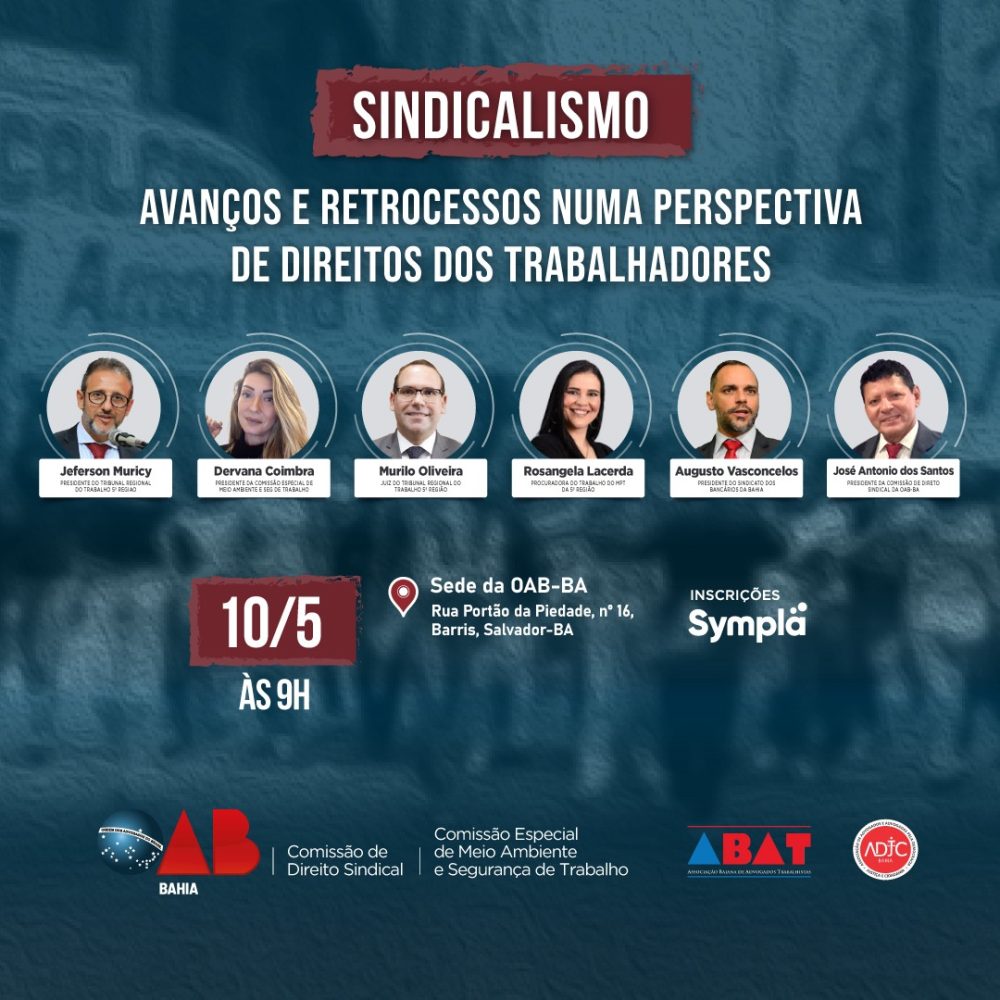 OAB-BA realiza seminário sobre “Sindicalismo: Avanços e retrocessos numa perspectiva de direitos dos trabalhadores”
