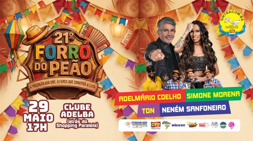 Vem aí o 21º Forró do Peão do SINTRACOM-BA: Adelmario Coelho, Simone Morena, banda TDN e trio Neném Forrozeiro