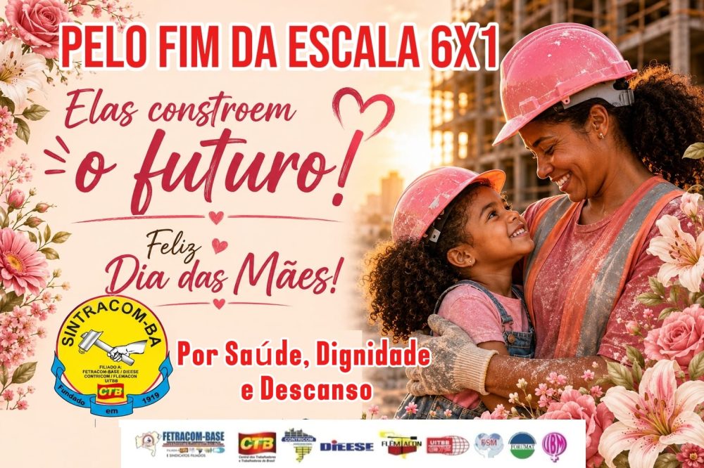 SINTRACOM-BA deseja um Feliz Dia das Mães e reforça a luta pelo fim da escala 6×1