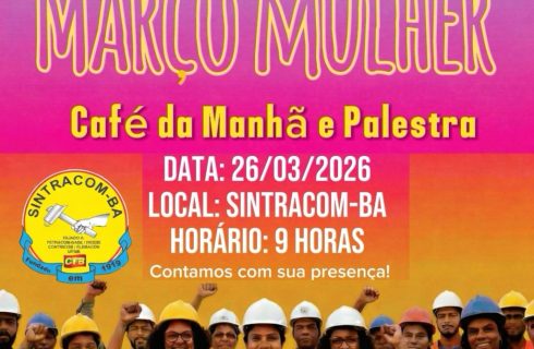 Nesta quinta-feira, 26/03, às 9h: SINTRACOM-BA promove Café da Manhã com Palestra para celebrar o Março Mulher