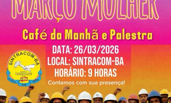 Nesta quinta-feira, 26/03, às 9h: SINTRACOM-BA promove Café da Manhã com Palestra para celebrar o Março Mulher