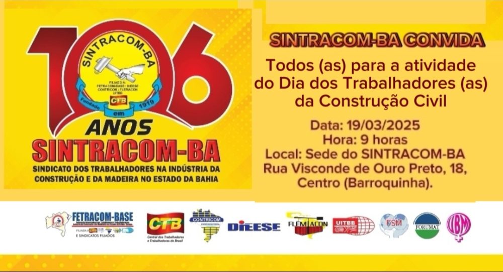 19/03 – Dia dos Trabalhadores (as) da Construção. Venha comemorar no SINTRACOM-BA!