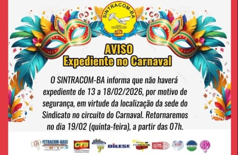Aviso de Funcionamento do SINTRACOM-BA no período de Carnaval