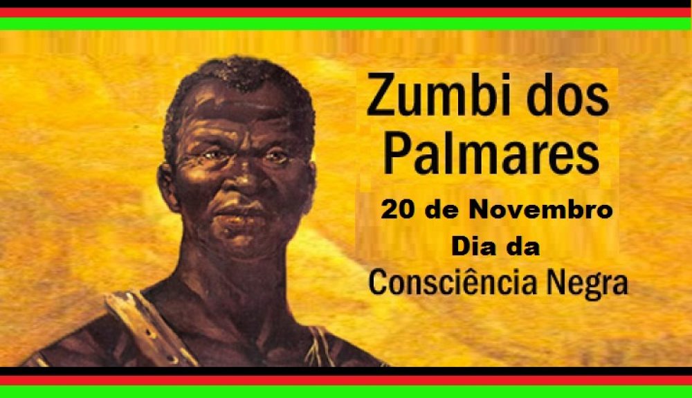 20 de Novembro – Dia da Consciência Negra – Viva Zumbi!