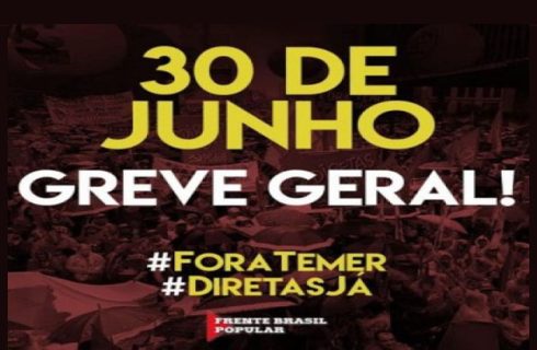 30 de junho é Greve Geral: Fora Temer e Eleições Diretas Já!