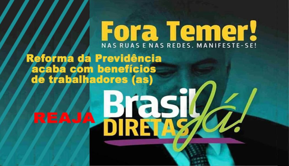 Reforma da Previdência acaba com benefícios de trabalhadores (as)
