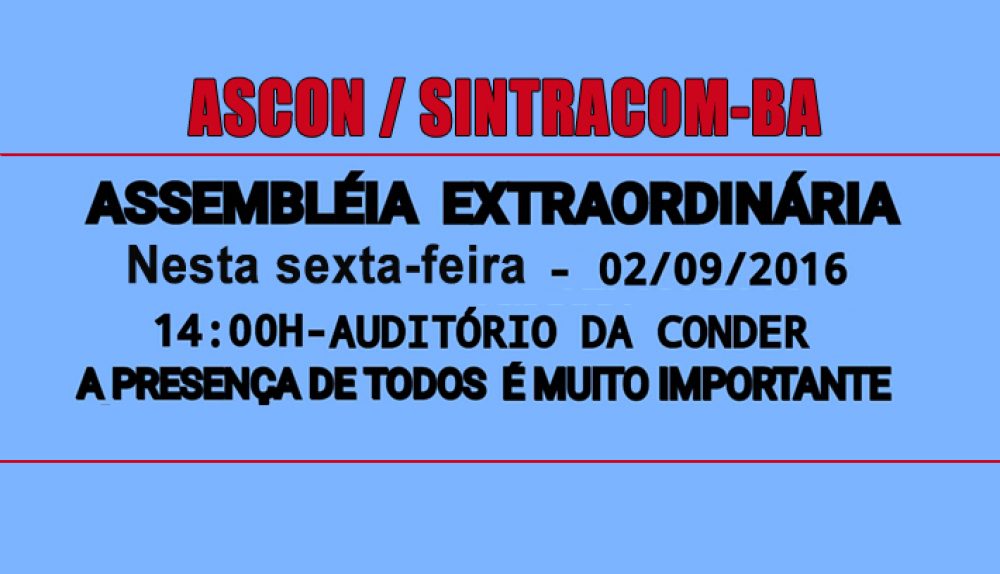 Tem assembleia geral hoje, 14 h, no auditório da CONDER. Participe!