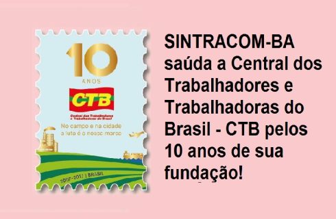 CTB: 10 anos de luta em defesa dos trabalhadores (as)