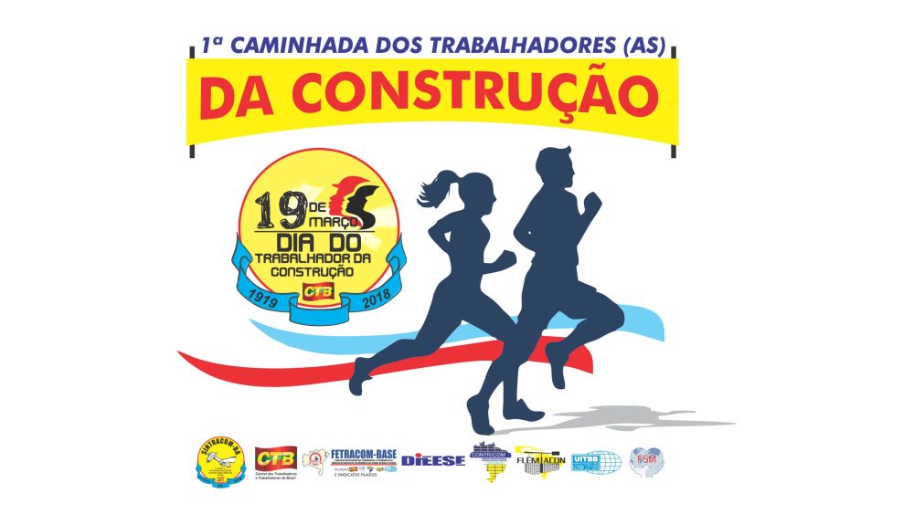 19/03 – Dia do Trabalhador (a) da Construção – 1ª Caminhada do SINTRACOM-BA. Participe!