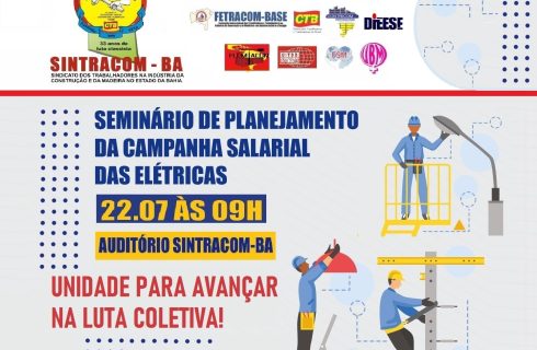CAMPANHA SALARIAL ELÉTRICAS: Dia 22/07, 9h, tem Seminário de Planejamento. Participe!