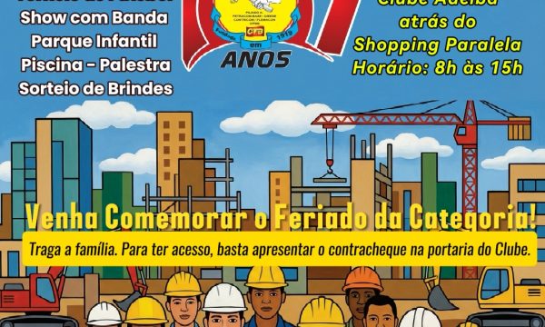 19 DE MARÇO: SINTRACOM-BA celebra 107 anos de fundação e convida a categoria para comemorar o feriado do Dia dos Trabalhadores (as) da Construção Civil